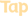 Tap
