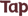 Tap